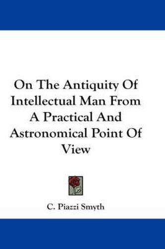 Cover image for On the Antiquity of Intellectual Man from a Practical and Astronomical Point of View