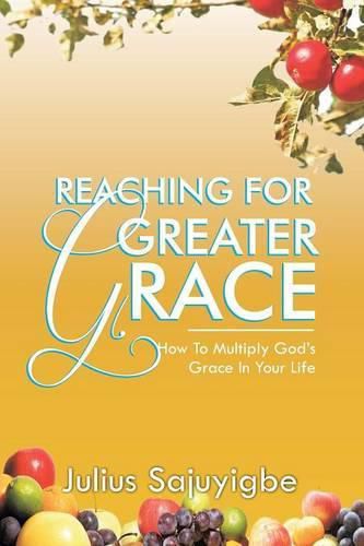 Cover image for Reaching For Greater Grace: How To Multiply God's Grace in Your Life