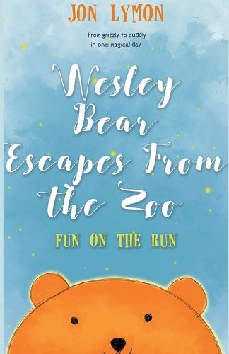 Cover image for Wesley Bear Escapes From The Zoo