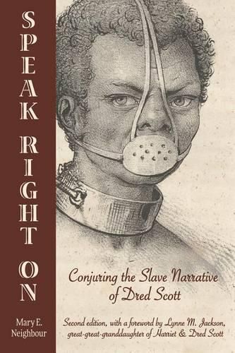 Cover image for Speak Right On: Conjuring the Slave Narrative of Dred Scott