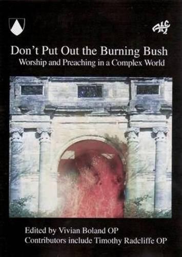 Cover image for Don't Put Out the Burning Bush: Worship and Preaching in a Complex World