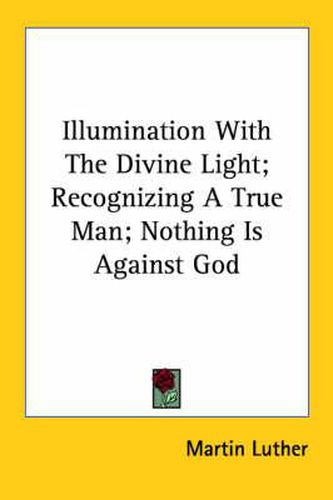 Cover image for Illumination with the Divine Light; Recognizing a True Man; Nothing Is Against God
