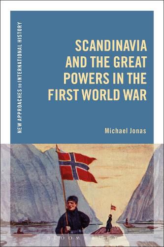 Cover image for Scandinavia and the Great Powers in the First World War