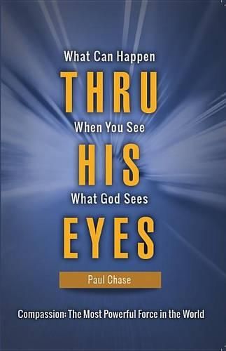 Cover image for Thru His Eyes: What Can Happen When You See What God Sees
