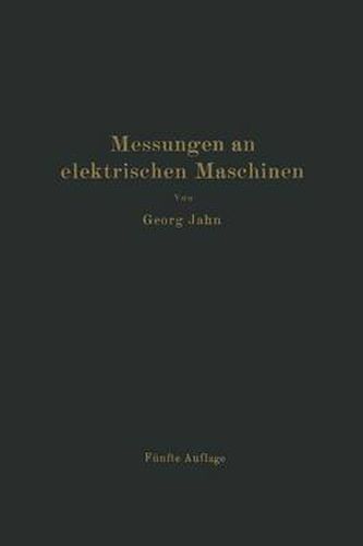 Messungen an Elektrischen Maschinen: Apparate, Instrumente, Methoden, Schaltungen