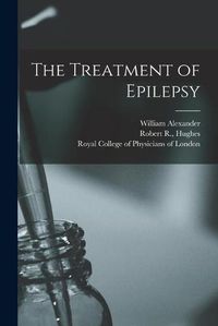 Cover image for The Treatment of Epilepsy