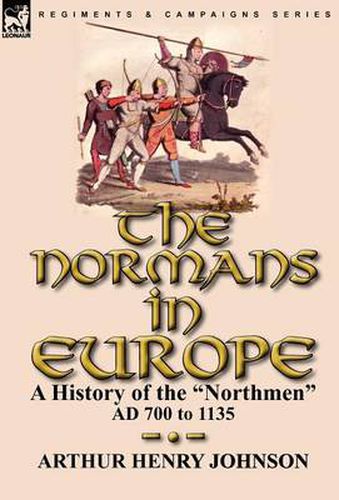 The Normans in Europe: a History of the Northmen AD 700 to 1135