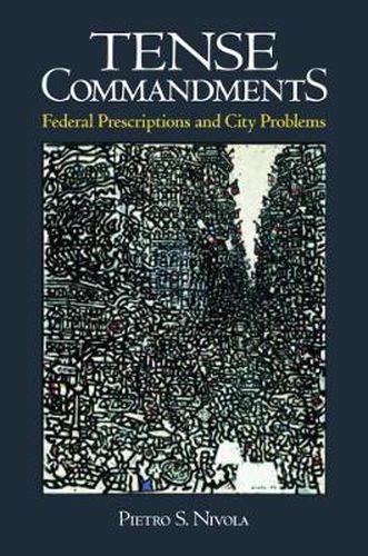 Cover image for Tense Commandments: Federal Prescriptions and City Problems