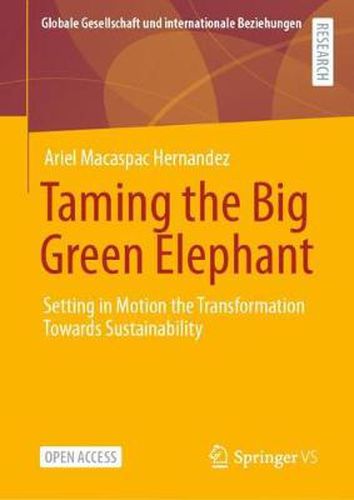 Cover image for Taming the Big Green Elephant: Setting in Motion the Transformation Towards Sustainability