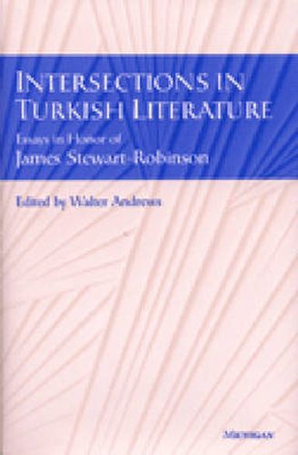 Intersections in Turkish Literature: Essays in Honour of James Stewart Robinson