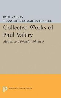 Cover image for Collected Works of Paul Valery, Volume 9: Masters and Friends