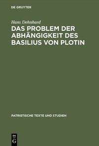 Cover image for Das Problem der Abhangigkeit des Basilius von Plotin