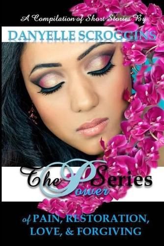The Power Series: The Power of Pain, Restoration, Love, & Forgiving
