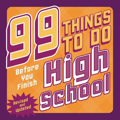 Cover image for 99 Things to Do Before You Finish High School (Revised and Updated)