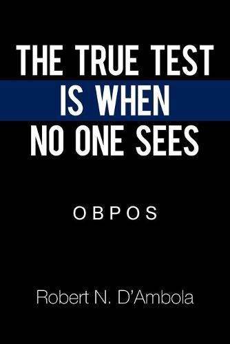 Cover image for The True Test Is When No One Sees: O B P O S