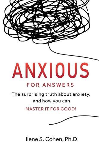 Cover image for Anxious for Answers: The surprising truth about anxiety, and how you can master it for good!