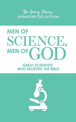 Men of Science, Men of God: Great Scientists Who Believed the Bible