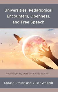 Cover image for Universities, Pedagogical Encounters, Openness, and Free Speech: Reconfiguring Democratic Education