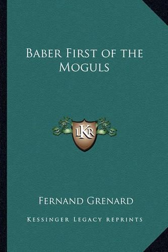 Cover image for Baber First of the Moguls