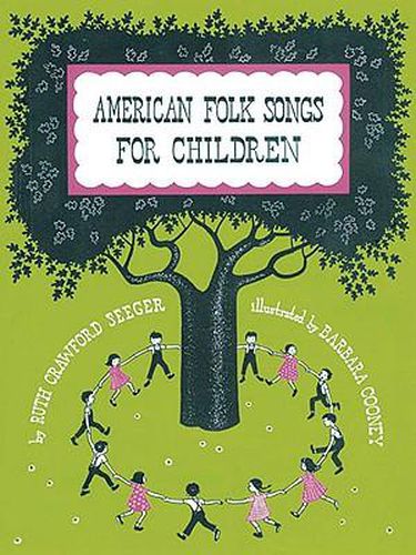 Cover image for American Folk Songs for Children: In Home, School and Nursery School; a Book for Children, Parents and Teachers