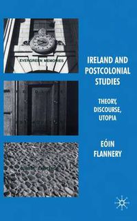 Cover image for Ireland and Postcolonial Studies: Theory, Discourse, Utopia