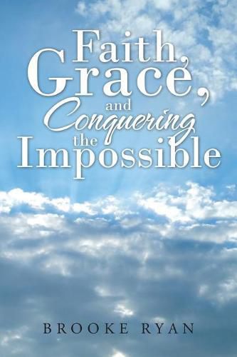 Cover image for Faith, Grace, and Conquering the Impossible