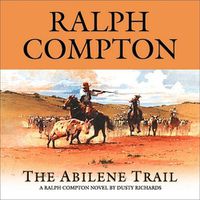 Cover image for The Abilene Trail: A Ralph Compton Novel by Dusty Richards