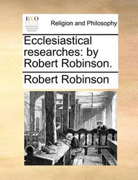 Cover image for Ecclesiastical Researches