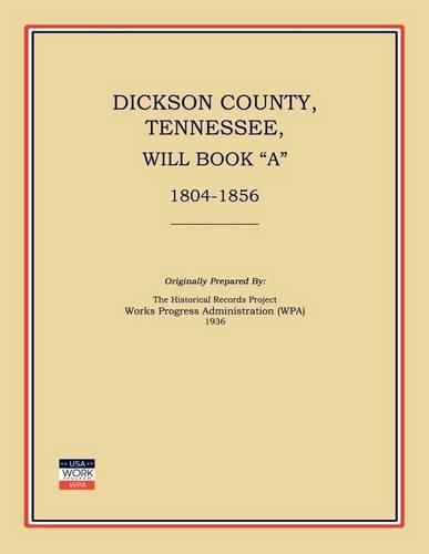 Cover image for Dickson County, Tennessee, Will Book a: 1804-1856