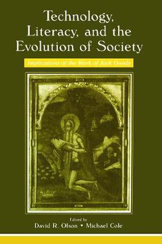 Cover image for Technology, Literacy, and the Evolution of Society: Implications of the Work of Jack Goody