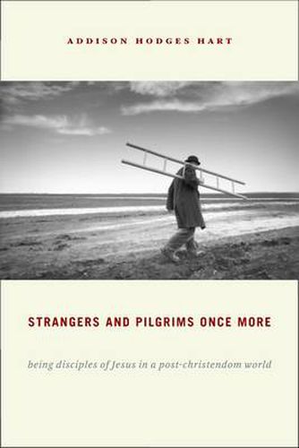 Cover image for Strangers and Pilgrims Once More: Being Disciples of Jesus in a Post-Christendom World