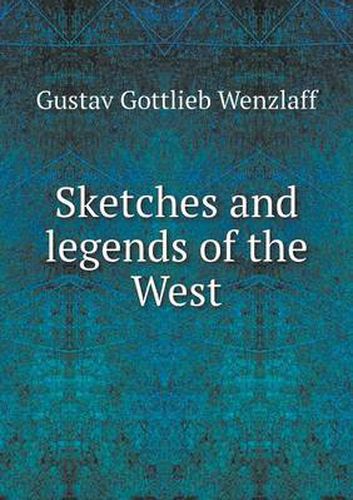 Cover image for Sketches and legends of the West