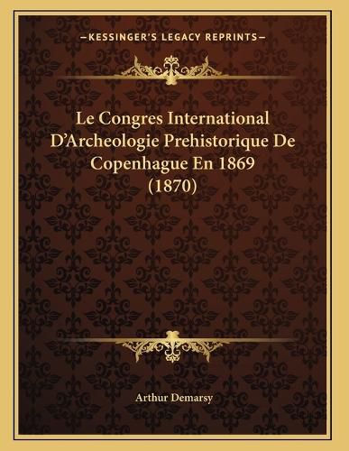Cover image for Le Congres International D'Archeologie Prehistorique de Copenhague En 1869 (1870)