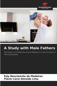 Cover image for A Study with Male Fathers