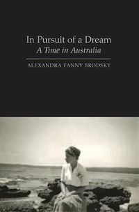 Cover image for In Pursuit of a Dream: A Time in Australia