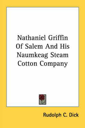 Cover image for Nathaniel Griffin of Salem and His Naumkeag Steam Cotton Company