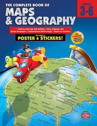 Cover image for The Complete Book of Maps and Geography, Grades 3 - 6