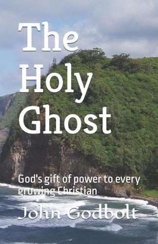 Cover image for The Holy Ghost: God's gift of power to every growing Christian