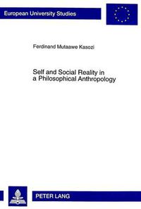 Cover image for Self and Social Reality in a Philosophical Anthropology: Inquiring into George Herbert Mead's Socio-Philosophical Anthropology