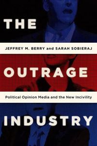 Cover image for The Outrage Industry: Political Opinion Media and the New Incivility