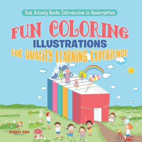 Cover image for Kids Activity Books Introduction to Kindergarten. Fun Coloring Illustrations for Quality Learning Experience. Includes Dot to Dots, Shapes and Letters with Labels for Easy Reading