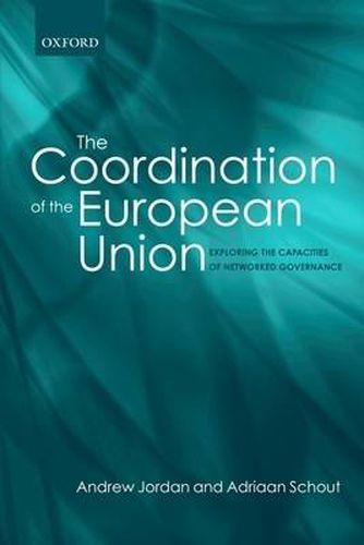 Cover image for The Coordination of the European Union: Exploring the Capacities of Networked Governance