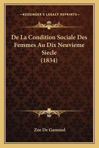 Cover image for de La Condition Sociale Des Femmes Au Dix Neuvieme Siecle (1834)