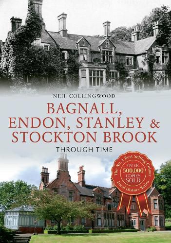 Cover image for Bagnall, Endon, Stanley & Stockton Brook Through Time