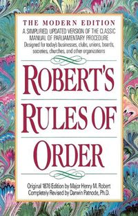 Cover image for Robert's Rules of Order: A Simplified, Updated Version of the Classic Manual of Parliamentary Procedure