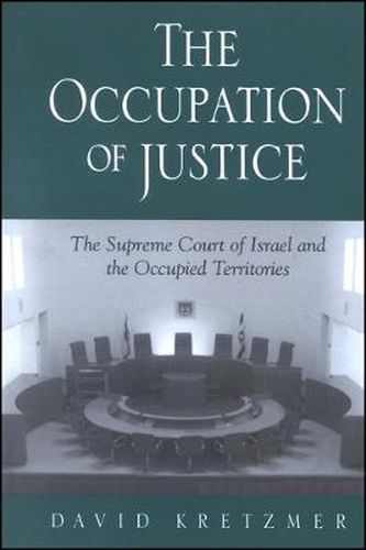 Cover image for The Occupation of Justice: The Supreme Court of Israel and the Occupied Territories