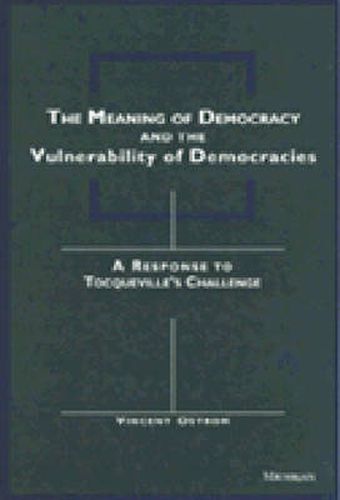 The Meaning of Democracy and the Vulnerabilities of Democracies: A Response to Tocqueville's Challenge