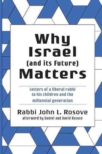 Cover image for Why Israel (and its Future) Matters: Letters of a Liberal Rabbi To His Children and the Millennial Generation