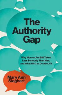 Cover image for The Authority Gap: Why Women Are Still Taken Less Seriously Than Men, and What We Can Do About It