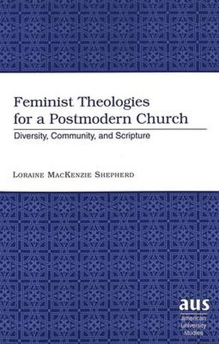 Cover image for Feminist Theologies for a Postmodern Church: Diversity, Community and Scripture